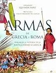 Análisis de las armas en la antigua Grecia: Comparativa con armas medievales, históricas y de ficción